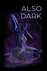 Also Dark -  Angelique Palmer