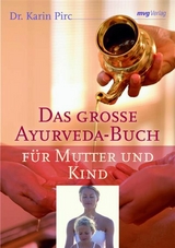 Das große Ayurveda-Buch für Mutter und Kind - Karin Pirc