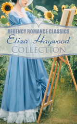 Regency Romance Classics - Eliza Haywood Collection - Eliza Haywood