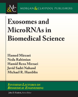 Exosomes and MicroRNAs in Biomedical Science -  Michael R. Hamblin,  Hamed Mirzaei,  Hamid Reza Mirzaei,  Javid Sadri Nahand,  Neda Rahimian