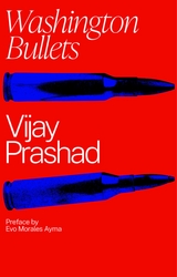 Washington Bullets : A History of the CIA, Coups, and Assassinations -  Vijay Prashad
