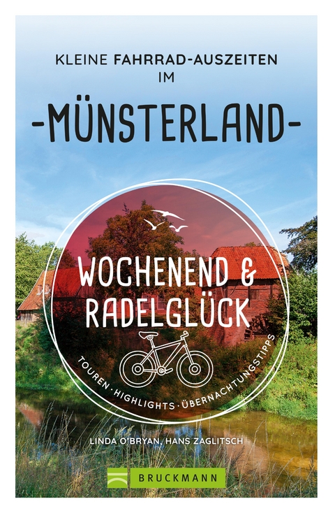 Wochenend und Radelglück – Kleine Fahrrad-Auszeiten im Münsterland - Linda O'Bryan, Hans Zaglitsch