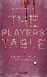 The Players' Table - Wer nicht mitspielt, hat verloren -  Jessica Goodman