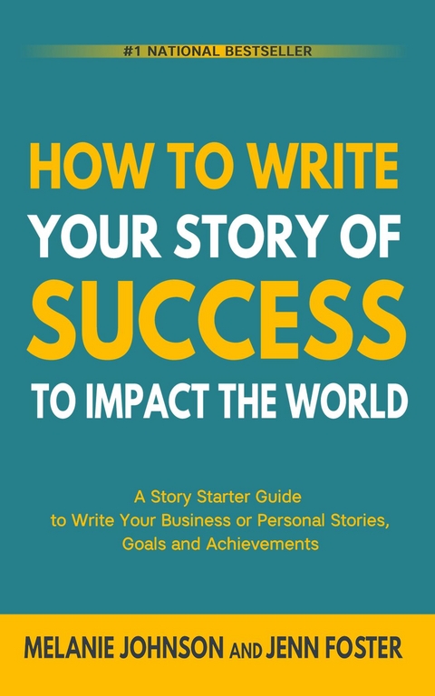 How To Write Your Story of Success to Impact the World -  Jenn Foster,  Melanie Johnson