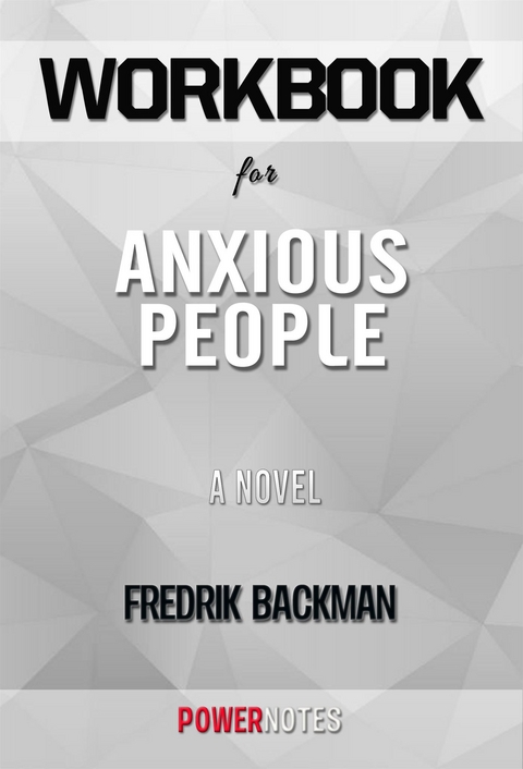 Workbook on Anxious People: A Novel by Fredrik Backman (Fun Facts & Trivia Tidbits) -  PowerNotes