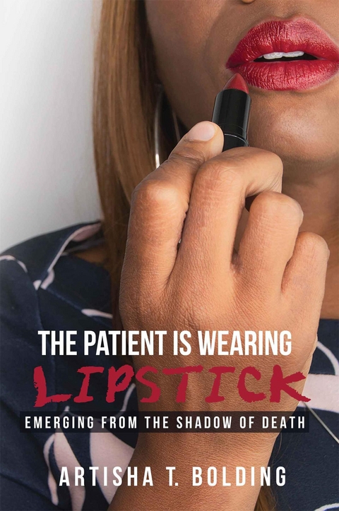 Patient Is Wearing Lipstick -  Artisha T. Bolding