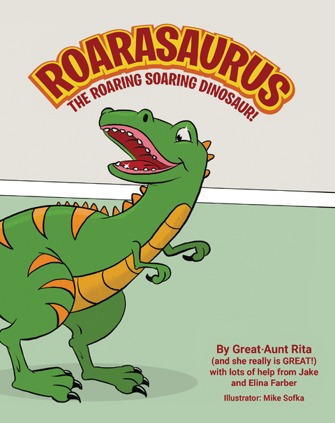 ROARASAURUS THE ROARING SOARING DINOSAUR! - Great-Aunt Rita (and she really is GREAT) with lots of help from Jake, Elina Farber