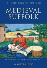 Medieval Suffolk: An Economic and Social History, 1200-1500 -  Mark Bailey