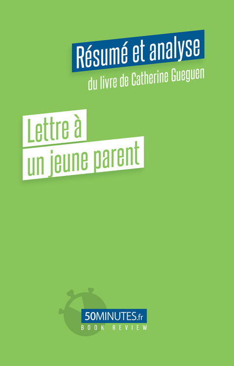 Lettre à un jeune parent (Résumé et analyse du livre de Catherine Gueguen) -  Laurence Louis