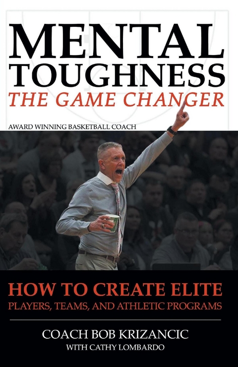 Mental Toughness: The Game Changer -  Coach Bob Krizancic with Cathy Lombardo