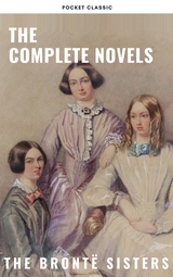 The Brontë Sisters: The Complete Novels - Anne Brontë, Charlotte Brontë, Emily Brontë, Pocket Classic