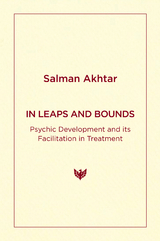 In Leaps and Bounds : Psychic Development and its Facilitation in Treatment -  Salman Akhtar