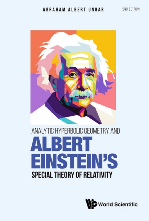 Analytic Hyperbolic Geometry And Albert Einstein's Special Theory Of Relativity (Second Edition) -  Ungar Abraham Albert Ungar
