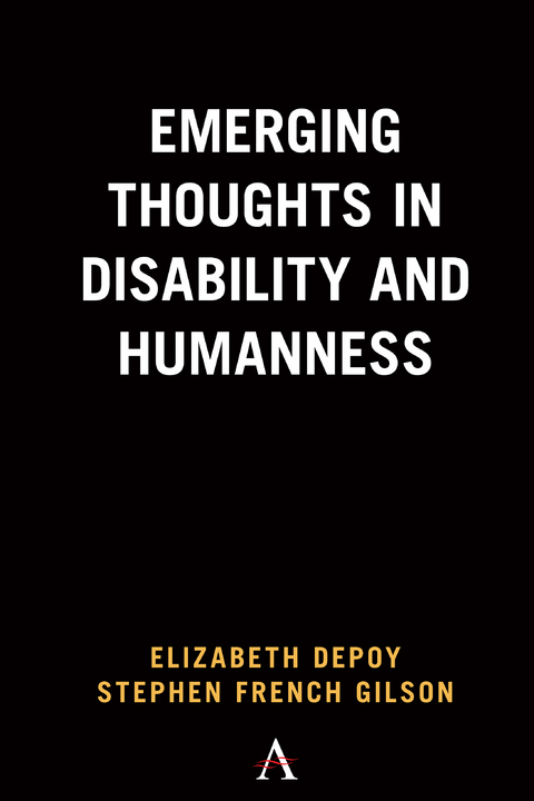 Emerging Thoughts in Disability and Humanness -  Elizabeth DePoy,  Stephen French Gilson