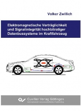 Elektromagnetische Verträglichkeit und Signalintegrität hochbitratiger Datenbussysteme im Kraftfahrzeug - Volker Zwillich