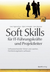 Soft Skills für IT-Führungskräfte und Projektleiter - Björn Schneider, Uwe Vigenschow, Ines Meyrose