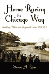 Horse Racing the Chicago Way -  Steven A. Riess