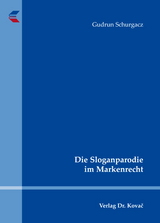 Die Sloganparodie im Markenrecht - Gudrun Schurgacz