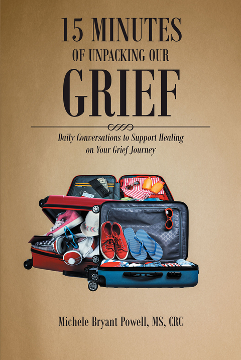 15 Minutes of Unpacking Our Grief -  Michele Bryant Powell MS CRC