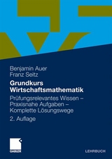 Grundkurs Wirtschaftsmathematik - Auer, Benjamin R.; Seitz, Franz