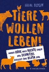 Tiere wollen leben! -  Hilal Sezgin