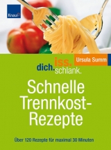 Iss.Dich.schlank. Schnelle Trennkostrezepte - Summ, Ursula