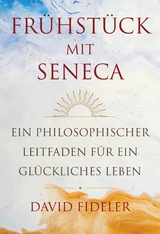 Frühstück mit Seneca - David Fideler