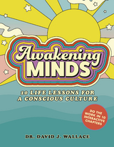 Awakening Minds : 10 life lessons for a conscious culture -  Dr. David J. Wallace