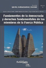 Fundamentos de la democracia y derechos fundamentales de los miembros de la Fuerza Pública - Andrés Rolando Ciro Gómez, Gerardo Barbosa Castillo, Édgar Solano González, José Luis Martí, Magdalena Correa Henao, María José Viana Cleves