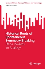 Historical Roots of Spontaneous Symmetry Breaking -  Rocco Gaudenzi