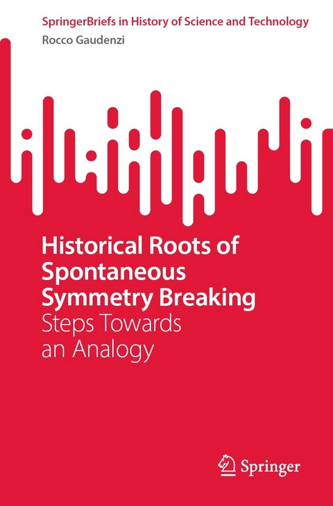 Historical Roots of Spontaneous Symmetry Breaking -  Rocco Gaudenzi