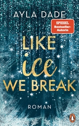 Like Ice We Break -  Ayla Dade