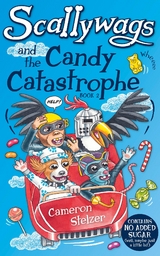 Scallywags and the Candy Catastrophe - Cameron Stelzer