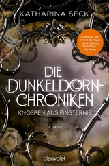 Die Dunkeldorn-Chroniken - Knospen aus Finsternis -  Katharina Seck