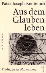 Aus dem Glauben leben / Predigten in Milwaukee 25.3.-13.5.1962 - Joseph Kentenich