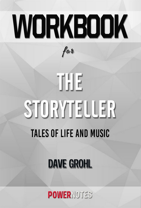 Workbook on The Storyteller: Tales Of Life And Music by Dave Grohl (Fun Facts & Trivia Tidbits) -  PowerNotes