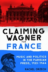 Claiming Wagner for France -  Rachel Orzech