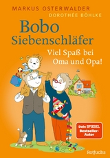 Bobo Siebenschläfer: Viel Spaß bei Oma und Opa! -  Markus Osterwalder