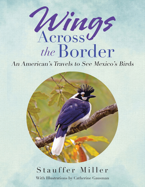 Wings Across the Border -  Stauffer Miller