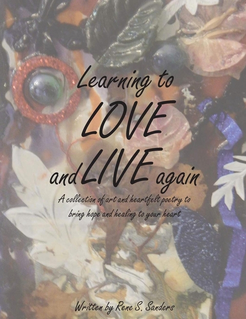 Learning to Love and Live Again - Ren'e S. Sanders