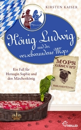 König Ludwig und der verschwundene Mops - Kirsten Kaiser