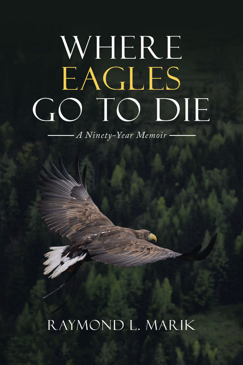 Where Eagles Go to Die -  Raymond L. Marik