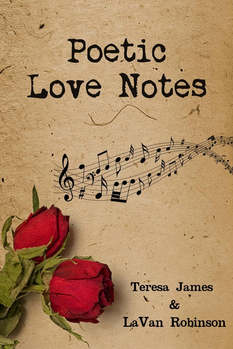 Poetic Love Notes -  Teresa James,  LaVan Robinson