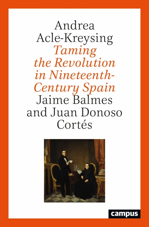 Taming the Revolution in Nineteenth-Century Spain -  Andrea Acle-Kreysing