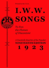 I.W.W. Songs To Fan The Flames of Discontent - 