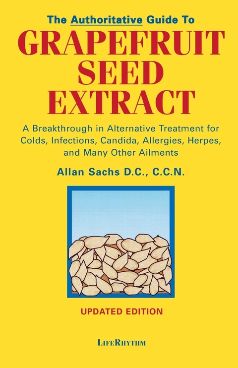 The Authoritative Guide to Grapefruit Seed Extract - D.C. C.C.N. Sachs
