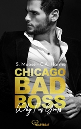 Chicago Bad Boss – Why I'm Yours - S. Moose, C.A. Harms