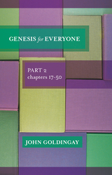Genesis For Everyone, Part 2 chapter 17-50 - John Goldingay