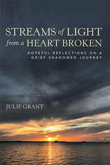 Streams of Light from a Heart Broken - Julie Grant