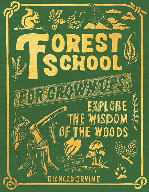 Forest School for Grown-Ups - Richard Irvine